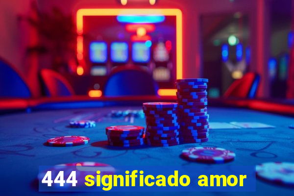 444 significado amor